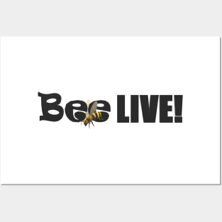 Bee Live! Posters and Art